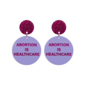 Abortion is Healthcare Earrings - Haus of Dizzy x Cbyc