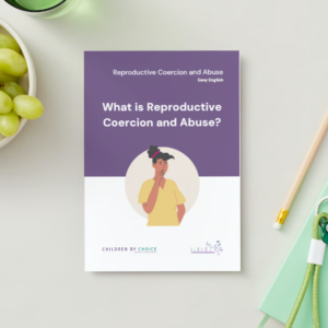 Easy English 'What is Reproductive Coercion and Abuse?' Booklet